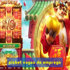 pixbet vagas de emprego